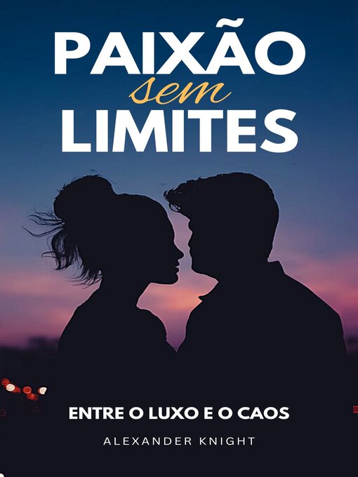Title details for PAIXÃO SEM LIMITES by Alexander Knight - Available